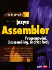 kniha Mistrovství v jazyce Assembler [programování, disassembling, analýza kódu], CPress 2005