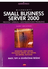 kniha Microsoft Small Business Server 2000 provoz, správa a odstraňování problémů : rady, tipy a osvědčená řešení, CPress 2003