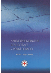 kniha Kardiopulmonální resuscitace v první pomoci, Český červený kříž 2008