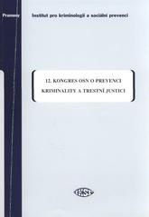 kniha 12. kongres OSN o prevenci kriminality a trestní justici Salvador, Brazílie, 12.- 9. dubna 2010, Institut pro kriminologii a sociální prevenci 2010