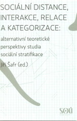 kniha Sociální distance, interakce, relace a kategorizace alternativní teoretické perspektivy studia sociální stratifikace, Sociologický ústav AV ČR 2008