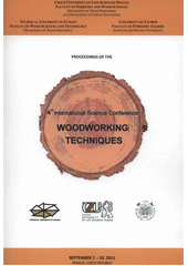 kniha Woodworking techniques proceedings of the 4th International Science Conference, Czech University of Life Sciences Prague 2011