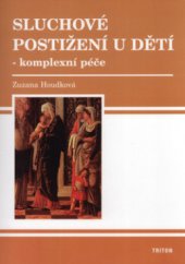 kniha Sluchové postižení u dětí - komplexní péče, Triton 2005