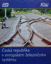 kniha Česká republika v evropském železničním systému, České dráhy 2006