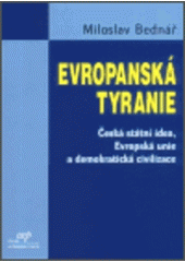 kniha Evropanská tyranie česká státní idea, Evropská unie a demokratická civilizace, CEP - Centrum pro ekonomiku a politiku 2003