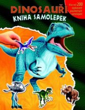 kniha Dinosauři kniha samolepek : více než 200 opakovaně použitelných samolepek!, Svojtka & Co. 2011