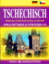 kniha Tschechisch Sprachführer & Wörterbuch = německo-česká konverzace & slovník, INFOA 2005