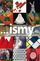 kniha Ismy – Jak chápat moderní umění, Slovart 2013