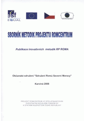 kniha Sborník metodik projektu Romcentrum publikace inovativních metodik RP Roma, Občanské sdružení "Sdružení Romů severní Moravy" 2008