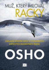 kniha Muž, který miloval racky základní životní lekce z významných světových duchovních tradic, Beta 2011