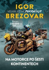 kniha Igor Brezovar. Velká jízda pokračuje Na motorce po šesti kontinentech, Jota 2023