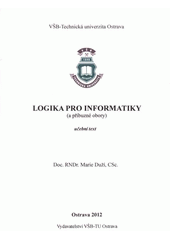 kniha Logika pro informatiky (a příbuzné obory) učební text, VŠB-TU Ostrava 2012