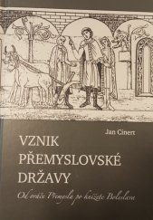 kniha Vznik přemyslovské državy  Od oráče Přemysla po knížete Boleslava, Cinert Jan 2021