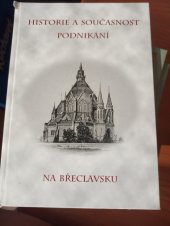 kniha Historie a současnost podnikání na Břeclavsku, Městské knihy 2003