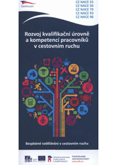 kniha Rozvoj kvalifikační úrovně a kompetencí pracovníků v cestovním ruchu : bezplatné vzdělávání v cestovním ruchu : CZ NACE 55, CZ NACE 56, CZ NACE 79, CZ NACE 93, CZ NACE 96, CzechTourism 