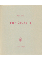 kniha Éra živých a jiné texty - výbor z poezie 1959-1980, Arkýř 1989