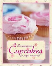 kniha Scrumptious Cupcakes for perfect pick-me-ups, Parragon Books 2010