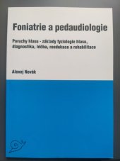 kniha Foniatrie a pedaudiologie II [poruchy hlasu - základy fyziologie hlasu, diagnostika, léčba, reedukace a rehabilitace, Alexej Novák 1996