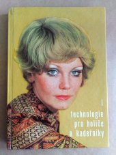 kniha Technologie pro holiče a kadeřníky I. Pro I. ročník odborných učilišť, SPN 1973