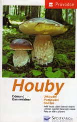kniha Houby jedlé houby, jejich jedovatí dvojníci a nejedlé houby ve střední Evropě : určování, poznávání, sbírání, Svojtka & Co. 1999