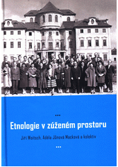 kniha Etnologie v zúženém prostoru, Etnologický ústav Akademie věd České republiky 2016