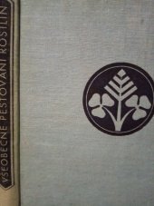 kniha Všeobecné pěstování rostlin Osivo, setba a sklizeň : Osevní postupy : Učeb. text pro zeměd. techn. školy, odbor pěstitelský, SZN 1954