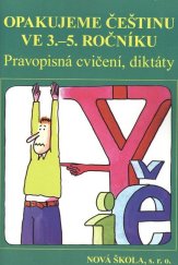 kniha Opakujeme češtinu ve 3.-5. ročníku pravopisná cvičení, diktáty, Nová škola 2010