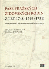 kniha Fase pražských židovských rodin z let 1748-1749 (1751) edice pramene k návratu z tereziánského vypovězení, Židovské muzeum v Praze 2012