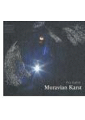 kniha Moravian Karst [the strange underground world of the Czech Republic], KANT 2007