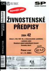 kniha Živnostenské předpisy zákon č. 455/1991 Sb., o živnostenském podnikání, v platném znění : obsahové náplně jednotlivých živností : seznamy oborů : právní stav k 1.11.2004 : odpovídá EU, Newsletter 2004