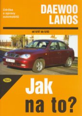 kniha Údržba a opravy automobilů Daewoo Lanos [od 6/97 do 6/03] : zážehové motory ..., Kopp 2006