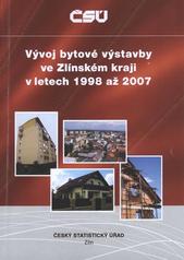 kniha Vývoj bytové výstavby ve Zlínském kraji v letech 1998 až 2007, Český statistický úřad 2008