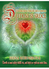 kniha Dotkni se srdce [vesmírná poezie, která léčí duši a uzdravuje], Hana Körnerová 2010