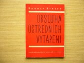 kniha Obsluha ústředních vytápění Určeno topičům kotlů a obsluhovatelům ústř. vytápění, topičům z povolání, i neškoleným obsluhovatelům kotlů v domech s ústř. vytápěním, SNTL 1960