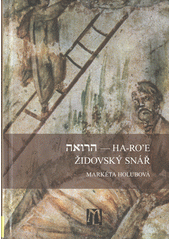 kniha HA-RO'E Židovský snář  výbor z talmudického traktátu Berachot (část Ro’e) opatřený překlady, jazykovým rozborem, vysvětlivkami a poznámkami , L. Marek  2013