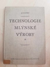 kniha Technologie mlýnské výroby 2. [díl], - Mletí obilí - Určeno prac. v mlýnském sektoru, studentům vys. školy potravinářské technologie a odb. škol., SNTL 1955