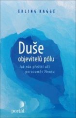 kniha Duše objevitelů pólu Jak nás přežití učí porozumět životu, Portál 2021