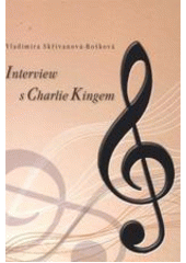 kniha Interview s Charlie Kingem, Vl. Skřivanová-Bošková 2012