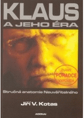 kniha Klaus a jeho éra stručná anatomie Neuvěřitelného : známý poradce vypovídá, Adonai 2003