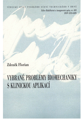 kniha Vybrané problémy biomechaniky s klinickou aplikací = Selected problems of biomechanics with clinical applications : teze habilitační práce, VUTIUM 2012