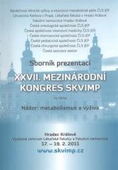 kniha XXVII. mezinárodní kongres SKVIMP na téma Nádor: metabolismus a výživa Hradec Králové, 17.-19.2.2011 : sborník prezentací, Euroverlag 2011