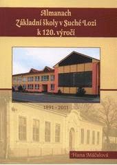 kniha Almanach Základní školy v Suché Lozi k 120. výročí 1891-2011, Petr Brázda spolu s OÚ Suchá Loz 2011