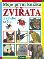 kniha Moje první knížka. Zvířata z celého světa, Librex 2012