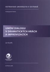 kniha Umění dialogu v dramatických hrách a improvizacích, Ostravská univerzita, Pedagogická fakulta, katedra pedagogiky primárního a alternativního vzdělávání 2009