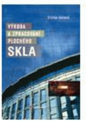 kniha Výroba a zpracování plochého skla, Grada 2009