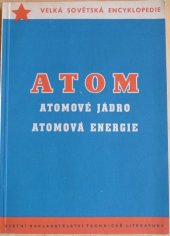 kniha Atom - Atomové jádro - Atomová energie 3 hesla z Velké sovětské encyklopedie, SNTL 1955