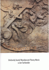 kniha Uničovský kostel Nanebevzetí Panny Marie a Jan Sarkander, Pro Římskokatolickou farnost Uničov vydalo Město Uničov 2009