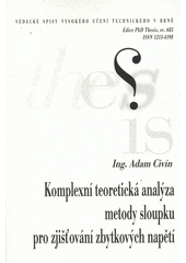 kniha Komplexní teoretická analýza metody sloupku pro zjišťování zbytkových napětí = Comprehensive theoretical analysis of ring-core method for residual stress determination : zkrácená verze Ph.D. Thesis, Vysoké učení technické v Brně 