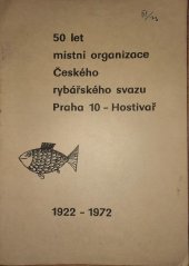 kniha 50 let místní organizace Českého rybářského svazu Praha 10 - Hostivař 1922-1972, MO Čes. rybářského svazu 1972