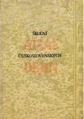 kniha Školní atlas československých dějin Učeb. pomůcka pro školy všeobec. vzdělávací, Ústřední správa geodézie a kartografie 1965